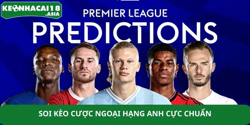 Soi kèo cược Ngoại hạng Anh cực chuẩn Soi kèo cược Ngoại hạng Anh cực chuẩn