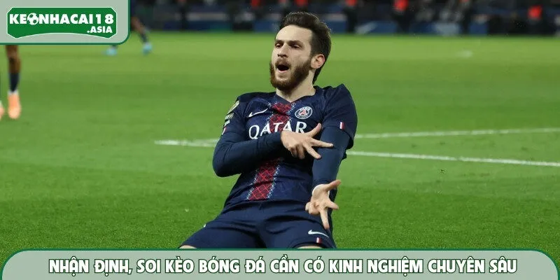 Nhận định, soi kèo bóng đá cần có kinh nghiệm chuyên sâu